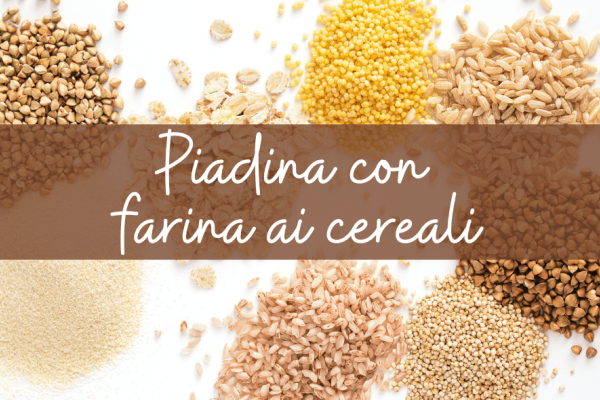 La piadina con farina ai cereali: il perfetto connubio tra gusto e benessere
