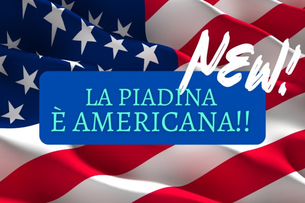 La Piadina è Americana!!