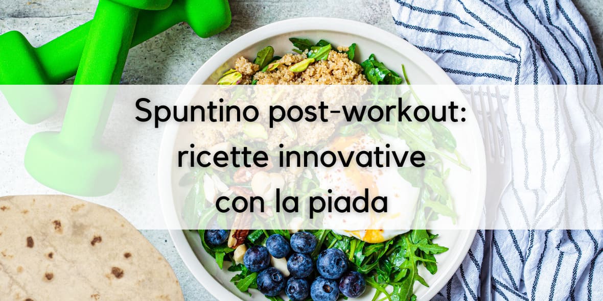 Ricarica Post-Workout: ricette innovative con la Piada
